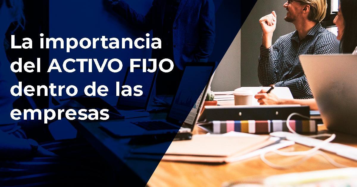 conoce la importancia del activo fijo en las empresas